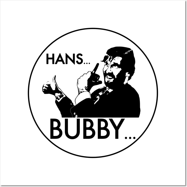 Hans... Bubby... (Die Hard) Wall Art by Kinowheel